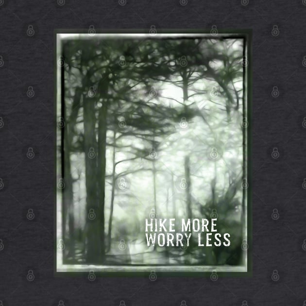 Hike More Worry Less Forest Art Quote by art64
